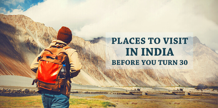 Places To Visit In India Before You Turn 30